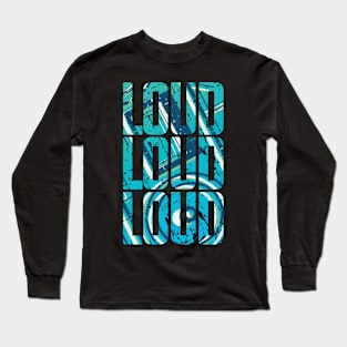 Loud Long Sleeve T-Shirt